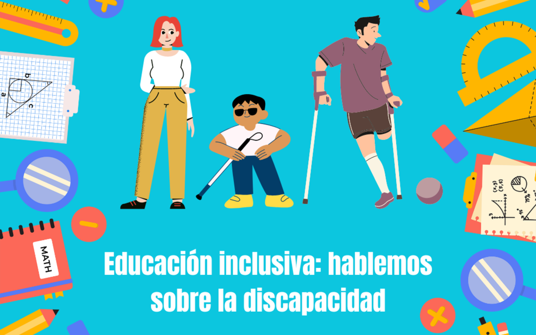 Educación inclusiva: hablemos sobre la discapacidad